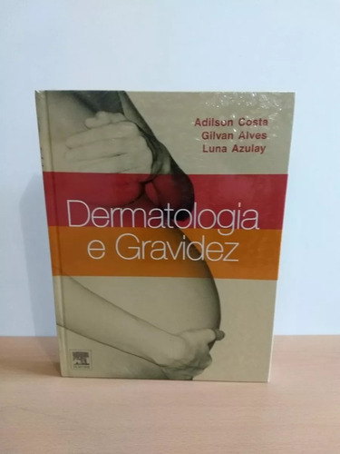 Dermatologia E Gravídez, De Alves, Gilvan/ Azulay, Luna/ Costa, Adilson/ Mendes, Alena. Editora Elsevier Em Português