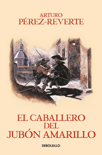 El caballero del jubón amarillo, de Pérez-Reverte, Arturo. Serie Bestseller Editorial Debolsillo, tapa blanda en español, 2018