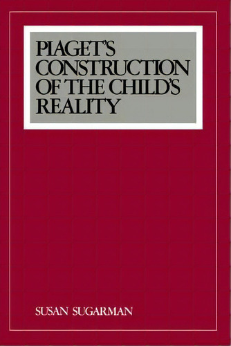 Piaget's Construction Of The Child's Reality, De Susan Sugarman. Editorial Cambridge University Press, Tapa Dura En Inglés