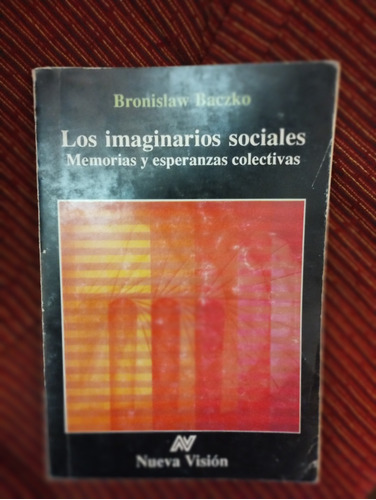 Los Imaginarios Sociales Memoria Y Esperanza Colectiva