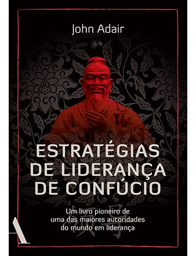 Estratégias de liderança de Confúcio, de Adair, John. Editora Rocco Ltda, capa mole em português, 2018