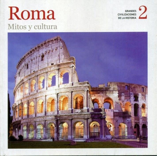 Roma, Mitos Y Cultura - Grandes Civilizaciones De La Histori
