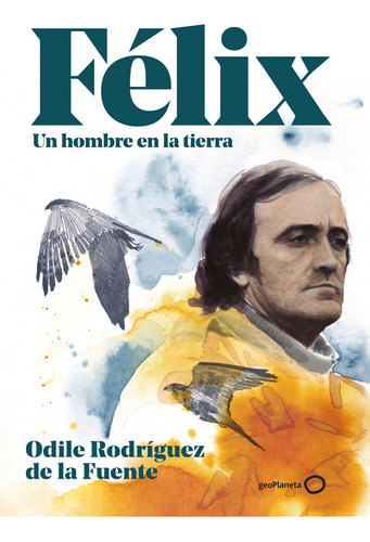 Felix. Un Hombre En La Tierra. Edicion Especial Rodriguez 