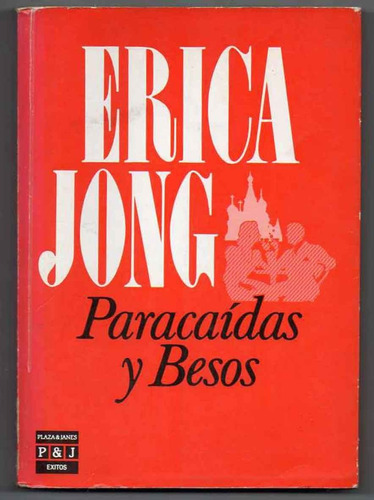 Paracaidas Y Besos - Erica Jong 