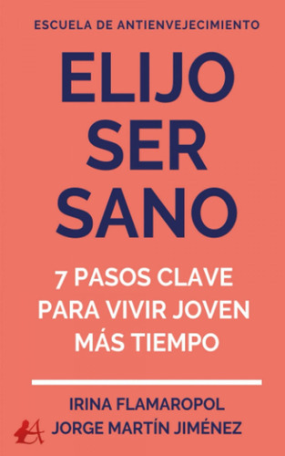 Libro: Elijo Ser Sano:7 Pasos Clave Para Vivir Joven Mas Tie