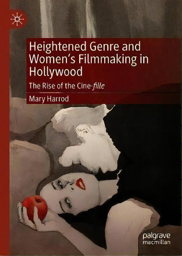 Heightened Genre And Women's Filmmaking In Hollywood : The Rise Of The Cine-fille, De Mary Harrod. Editorial Springer Nature Switzerland Ag, Tapa Dura En Inglés