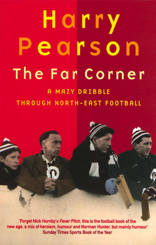 Libro: The Far Corner: A Mazy Dribble Through North-east