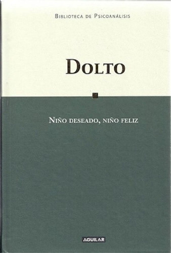 Niño Deseado,niño Feliz - Dolto - Aguilar 