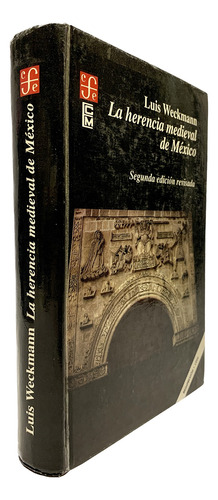 La Herencia Medieval De México De Luis Weckmann