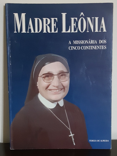 Madre Leônia - A Missionária Dos Cinco Continentes - Livro