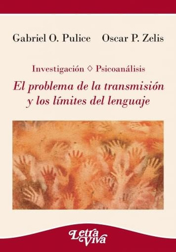 El Problema De La Transmisión Y Los Límites Del Lenguaje, De Pulice Zelis. Serie N/a, Vol. Volumen Unico. Editorial Letra Viva, Tapa Blanda, Edición 1 En Español, 2021