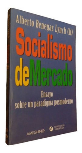 Socialismo De Mercado. Alberto Benegas Lynch (h). Amegh&-.