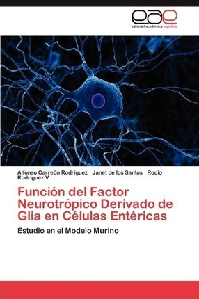 Funcion Del Factor Neurotropico Derivado De Glia En Celul...