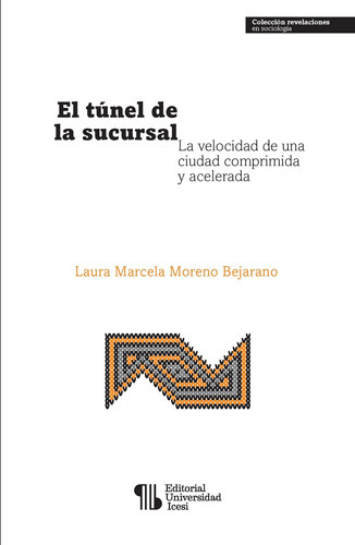 El Túnel De La Sucursal, De Laura Marcela Moreno Bejarano. Editorial Universidad Icesi, Tapa Blanda En Español, 2021