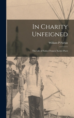 Libro In Charity Unfeigned: The Life Of Father Francis Xa...