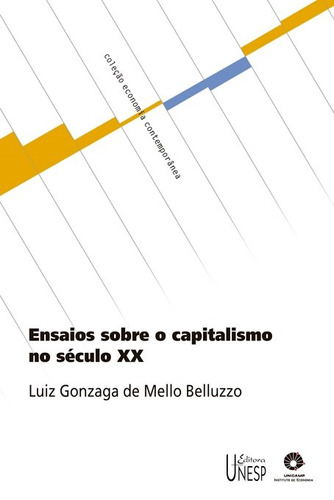 Ensaios sobre o capitalismo no século XX, de Belluzzo, Luiz Gonzaga de Mello. Fundação Editora da Unesp, capa mole em português, 2004