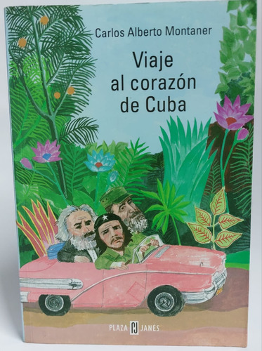 Viaje Al Corazón De Cuba - Carlos Alberto Montaner 