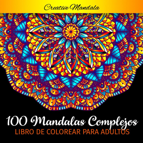 Libro: 100 Mandalas Complejos - Libro De Colorear Para Ad...