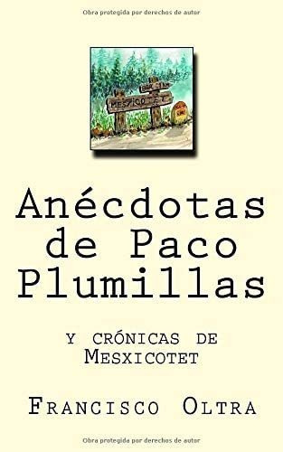 Libro: Anecdotas De Paco Plumillas: Y Crónicas De Mesxicotet