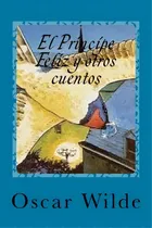 Comprar El Principe Feliz Y Otros Cuentos, De Rivas, Anton. Editorial Createspace, Tapa Blanda En Español