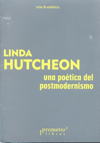 Una Poetica Del Postmodernismo - Linda  Hutcheon