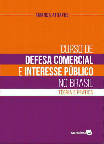 Curso de defesa comercial e interesse público no Brasil, de Athayde, Amanda. Editorial Saraiva Jur, tapa mole, edición 1 en português, 2023