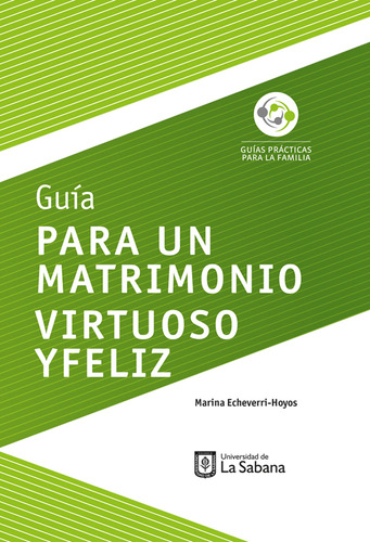 Guía Para Un Matrimonio Virtuoso Y Feliz, De Marina Echeverri-hoyos. Editorial U. De La Sabana, Tapa Blanda, Edición 2018 En Español