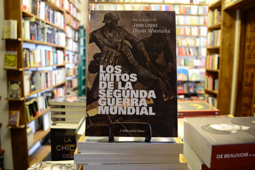 Los Mitos De La Segunda Guerra Mundial. J. Lopez O Wioviorka