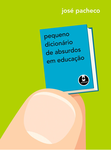 Pequeno Dicionário de Absurdos em Educação, de Pacheco, José. Penso Editora Ltda., capa mole em português, 2009