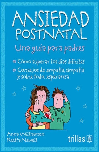 Ansiedad Postnatal Una Guía Para Padres, De Williamson, Anna  Newell, Reeta. Editorial Trillas, Tapa Blanda En Español, 2021
