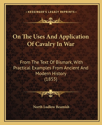 Libro On The Uses And Application Of Cavalry In War: From...