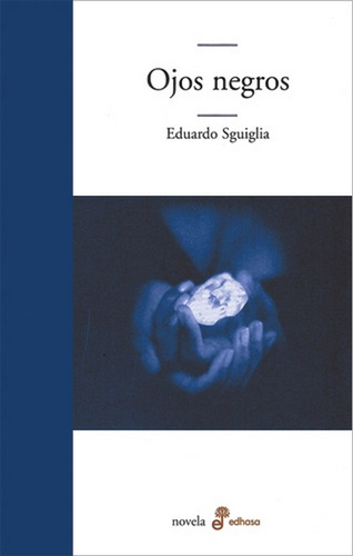 Ojos Negros, De Eduardo Sguiglia. Editorial Edhasa, Edición 1 En Español