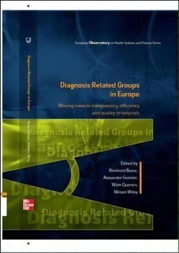 Diagnosis-related Groups In Europe: Moving Towards Transparency, Efficiency And Quality In Hospitals, De Reinhard Busse. Editorial Open University Press, Tapa Blanda En Inglés