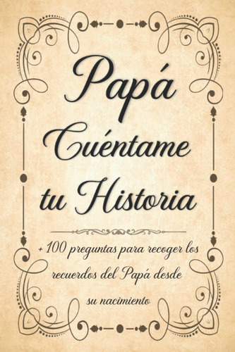 Libro: Papá, Cuéntame Tu Historia: Diario De Recuerdos Para 