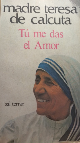 Tu Me Das El Amor - Madre Teresa De Calcuta (ed. Sal Terrae)