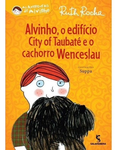 Alvinho, O Edifício City Of Taubaté E O Cachorro Wenceslau - 6 ª Imp., De Ruth Rocha; Suppa. Editora Salamandra, Capa Mole Em Português, 2010
