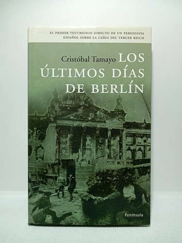 Los Últimos Días De Berlín - Cristóbal Tamayo - Península 