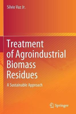 Libro Treatment Of Agroindustrial Biomass Residues : A Su...