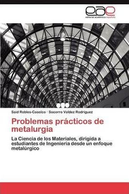 Problemas Pr Cticos De Metalurgia - Robles-casolco Said