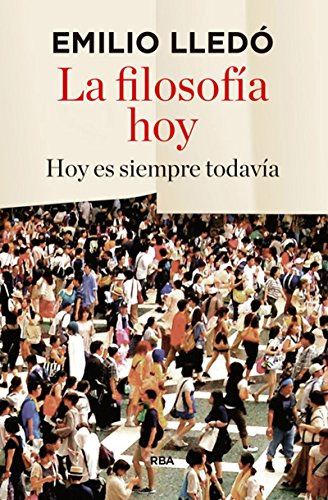 Filosofia Hoy La - Hoy Es Siempre Todavia - 2 Ed - Lledo I I