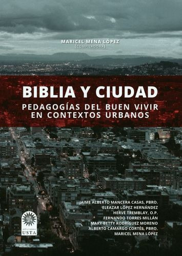 Libro Biblia Y Ciudad. Pedagogías Del Buen Vivir En Context