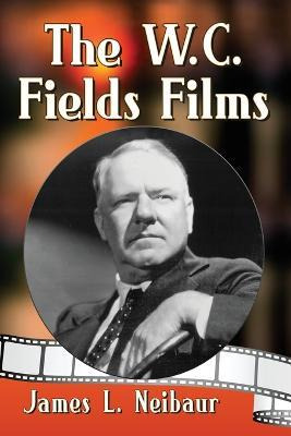 Libro The W.c. Fields Films - James L. Neibaur