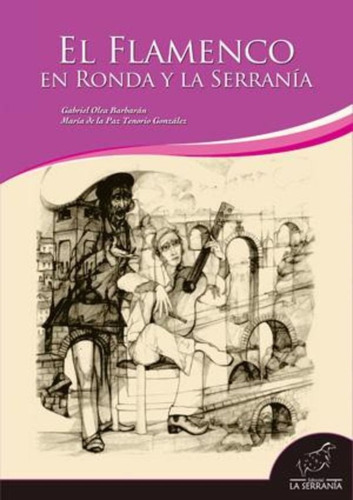 El Flamenco En Ronda Y La Serranãâa, De Olea Barbarán, Gabriel. Editorial La Serranía S.l., Tapa Blanda En Español