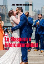 Comprar Libro La Diaspora E Interculturalidad La Multiculturalidad