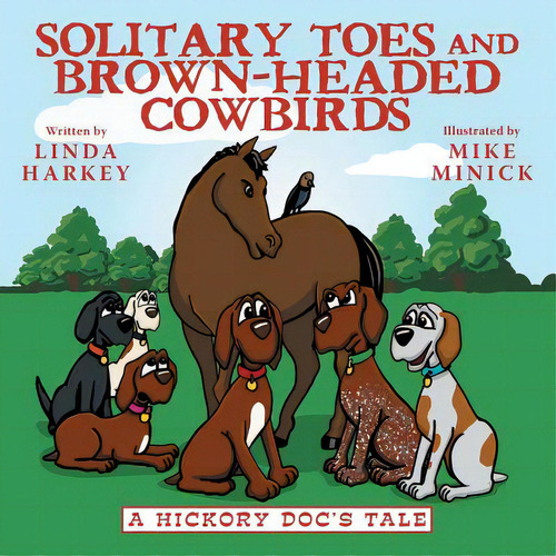 Solitary Toes And Brown-headed Cowbirds: A Hickory Doc's Tale, De Harkey, Linda. Editorial Archway Pub, Tapa Blanda En Inglés