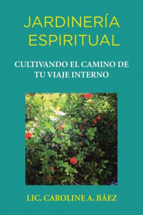 Libro Jardiner A Espiritual : Cultivando El Camino De Tu ...