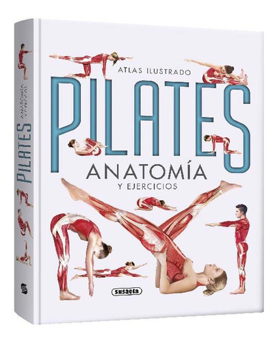 Atlas Ilustrado Pilates Anatomía Y Ejercicios 