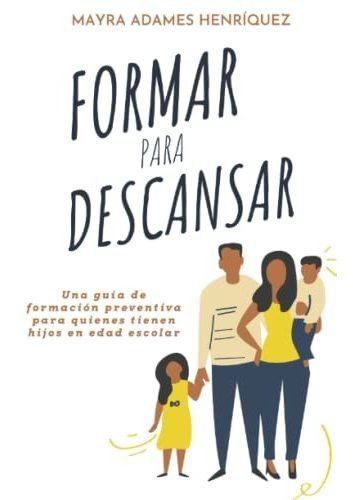 Formar Para Descansar Una Guia De Formacion Preventiva Para, de Adames Henríquez, Ma. Editorial BIEN ETRE, tapa blanda en español, 2021