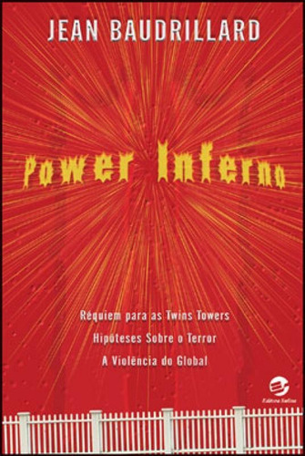 Power Inferno: Hipóteses Sobre O Terrorismo. A Violência Global. A Máscara Da Guerra, De Baudrillard, Jean. Editora Sulina, Capa Mole, Edição 2ª Edição - 2007 Em Português