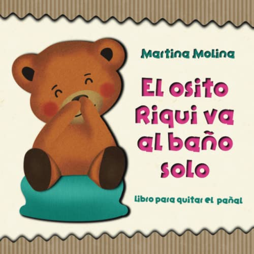 Libro Para Quitar El Pañal  El Osito Riqui Va Al Baño Solo 